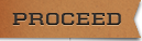 Proceed